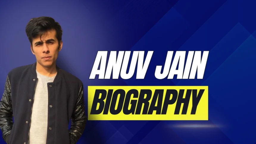 Anuv Jain Biography