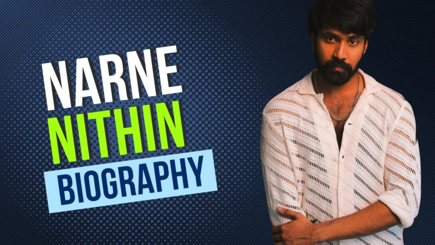 Narne Nithin Biography